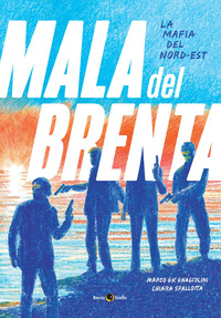 MALA DEL BRENTA - LA MAFIA DEL NORD EST
