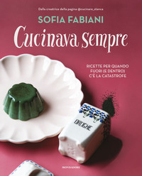 CUCINAVA SEMPRE - RICETTE PER QUANDO FUORI E DENTRO C\'E\' LA CATASTROFE