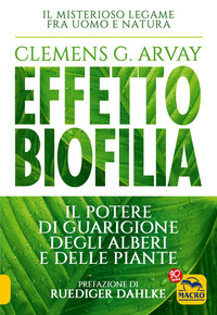 EFFETTO BIOFILIA - IL POTERE DI GUARIGIONE DEGLI ALBERI E DELLE PIANTE