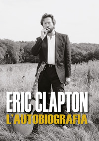 ERIC CLAPTON - L\'AUTOBIOGRAFIA