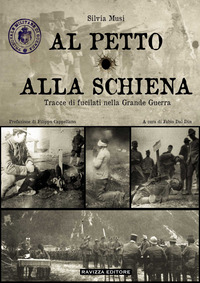AL PETTO O ALLA SCHIENA - TRACCE DI FUCILATI NELLA GRANDE GUERRA