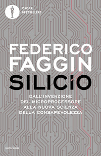 SILICIO - DALL\'INVENZIONE DEL MICROPROCESSORE ALLA NUOVA SCIENZA DELLA CONSAPEVOLEZZA
