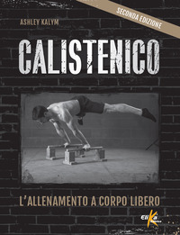 CALISTENICO - L\'ALLENAMENTO A CORPO LIBERO
