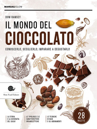 MONDO DEL CIOCCOLATO - CONOSCERLO SCEGLIERLO IMPARARE A DEGUSTARLO