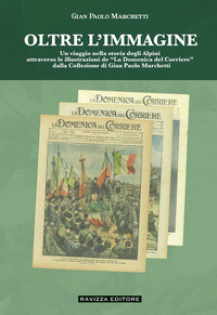 OLTRE L\'IMMAGINE - UN VIAGGIO NELLA STORIA DEGLI ALPINI ATTRAVERSO LE ILLUSTRAZIONI DE LA DOMENI...