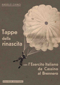 TAPPE DELLA RINASCITA CON L\'ESERCITO ITALIANO DA CASSINO AL BRENNERO