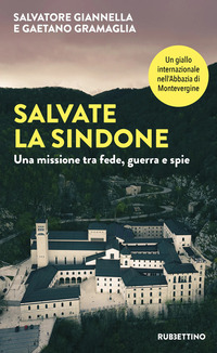 SALVATE LA SINDONE - UNA MISSIONE TRA FEDE GUERRA E SPIE