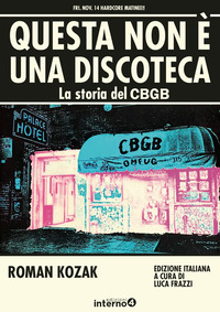 QUESTA NON E\' UNA DISCOTECA - LA STORIA DEL CBGB
