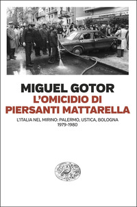 OMICIDIO DI PIERSANTI MATTARELLA - L\'ITALIA NEL MIRINO PALERMO USTICA BOLOGNA 1979 - 1980
