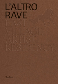 ALTRO RAVE. EAST VILLAGE ARTIST RESIDENCY. EDIZ. ITALIANA E INGLESE (L\')
