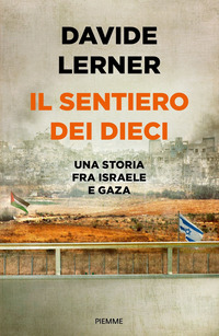 SENTIERO DEI DIECI - UNA STORIA TRA ISRAELE E GAZA