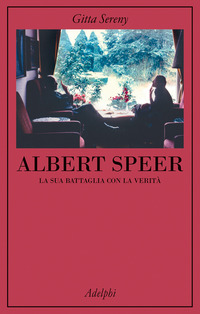 ALBERT SPEER - LA SUA BATTAGLIA CON LA VERITA\'