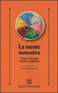 MENTE OSSESSIVA - CURARE IL DISTURBO OSSESSIVO COMPULSIVO