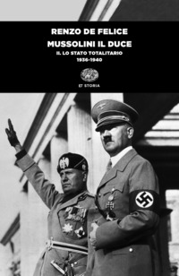 MUSSOLINI IL DUCE 2 LO STATO TOTALITARIO 1936 - 1940 di DE FELICE RENZO