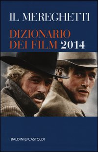 DIZIONARIO DEI FILM 2014 di MEREGHETTI PAOLO
