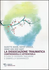 DISSOCIAZIONE TRAUMATICA - COMPRENDERLA E AFFRONTARLA di BOON S. - STEELE K. - DER HART