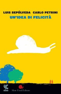 IDEA DI FELICITA\' di SEPULVEDA L. - PETRINI C.