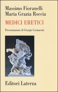 MEDICI ERETICI di FIORANELLI M. - ROCCIA M.G.