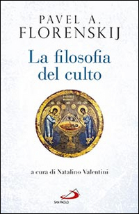 FILOSOFIA DEL CULTO. SAGGIO DI ANTROPODICEA ORTODOSSA (LA) di FLORENSKIJ PAVEL A. VALENTINI N. (CUR.)