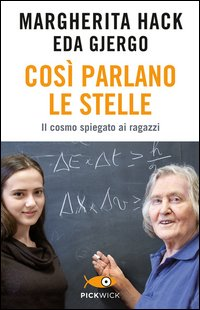COSI\' PARLANO LE STELLE - IL COSMO SPIEGATO AI RAGAZZI di HACK M. - GJERGO E.