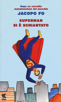 SUPERMAN SI E\' SCHIANTATO di FO JACOPO