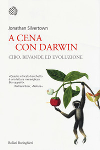 A CENA CON DARWIN - CIBO BEVANDE ED EVOLUZIONE di SILVERTOWN JONATHAN