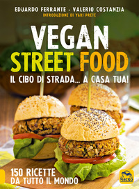 VEGAN STREET FOOD - IL CIBO DI STRADA A CASA TUA ! di FERRANTE E. - COSTANZIA V.