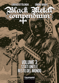BLACK METAL COMPENDIUM 3 - STATI UNITI E RESTO DEL MONDO di OTTOLENGHI L. - VAVALA\' S.