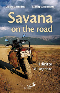 SAVANA ON THE ROAD - IL DIRITTO DI SOGNARE di CASTELLANI CHIARA BONANATE MAR