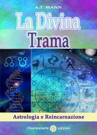 TRAMA DIVINA - ASTROLOGIA E REINCARNAZIONE di MANN A. .T.