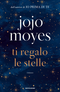 TI REGALO LE STELLE di MOYES JOJO