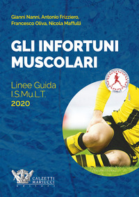 INFORTUNI MUSCOLARI - LINEE GUIDA ISMULT 2020 di NANNI G. - FRIZZIERO A. - OLIVA F. - MAFFULLI N.