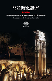 ROMA - MONUMENTI MITI STORIE DELLA CITTA\' ETERNA di PULIGA D. - PANICHI S.