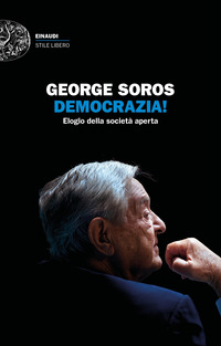 DEMOCRAZIA ! - ELOGIO DELLA SOCIETA\' APERTA di SOROS GEORGE