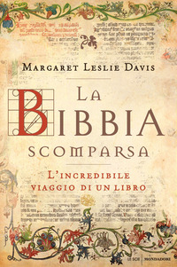 BIBBIA SCOMPARSA - L\'INCREDIBILE VIAGGIO DI UN LIBRO di DAVIS MARGARET LESLIE