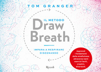 METODO DRAW BREATH - IMPARO A RESPIRARE DISEGNANDO di GRANGER TOM
