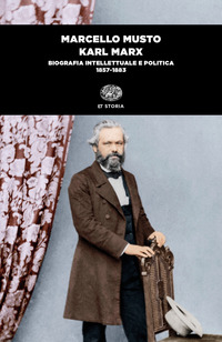 KARL MARX - BIOGRAFIA INTELLETTUALE E POLITICA 1857 - 1883 di MUSTO MARCELLO
