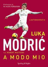 LUKA MODRIC A MODO MIO di MATTEONI ROBERT