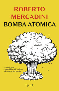 BOMBA ATOMICA di MERCADINI ROBERTO