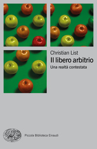 LIBERO ARBITRIO - UNA REALTA\' CONTESTATA di LIST CHRISTIAN