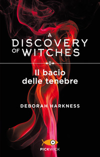 A DISCOVERY OF WITCHES 3 - IL BACIO DELLE TENEBRE di HARKNESS DEBORAH