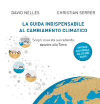 GUIDA INDISPENSABILE AL CAMBIAMENTO CLIMATICO di NELLES D. - SERRER C.