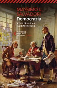 DEMOCRAZIA - STORIA DI UN\'IDEA TRA MITO E REALTA\' di SALVADORI MASSIMO L.
