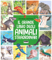 GRANDE LIBRO DEGLI ANIMALI STRAORDINARI di RAHWAN D. - FORMICA P.
