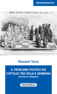 PROBLEMA POLITICO DEI CATTOLICI TRA ITALIA E GERMANIA di TURCO GIOVANNI