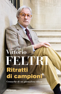 RITRATTI DI CAMPIONI di FELTRI VITTORIO