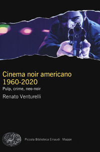 CINEMA NOIR AMERICANO 1960 - 2020 di VENTURELLI RENATO