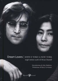 DREAM LOVERS JOHN E YOKO A NEW YORK NEGLI INTIMI SCATTI DI BRIAN HAMILL