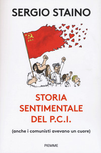 STORIA SENTIMENTALE DEL PCI di STAINO SERGIO