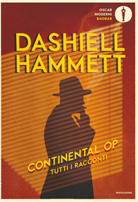 CONTINENTAL OP - TUTTI I RACCONTI di HAMMETT DASHIELL
